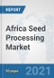 Africa Seed Processing Market: Prospects, Trends Analysis, Market Size and Forecasts up to 2027 - Product Thumbnail Image