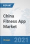 China Fitness App Market: Prospects, Trends Analysis, Market Size and Forecasts up to 2027 - Product Thumbnail Image
