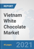 Vietnam White Chocolate Market: Prospects, Trends Analysis, Market Size and Forecasts up to 2027- Product Image