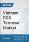 Vietnam POS Terminal Market: Prospects, Trends Analysis, Market Size and Forecasts up to 2027 - Product Thumbnail Image