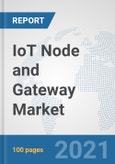 IoT Node and Gateway Market: Global Industry Analysis, Trends, Market Size, and Forecasts up to 2027- Product Image