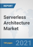 Serverless Architecture Market: Global Industry Analysis, Trends, Market Size, and Forecasts up to 2027- Product Image