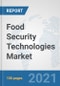Food Security Technologies Market: Global Industry Analysis, Trends, Market Size, and Forecasts up to 2027 - Product Thumbnail Image
