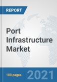Port Infrastructure Market: Global Industry Analysis, Trends, Market Size, and Forecasts up to 2027- Product Image