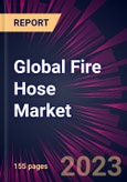 Global Fire Hose Market 2023-2027- Product Image