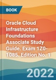 Oracle Cloud Infrastructure Foundations Associate Study Guide. Exam 1Z0-1085. Edition No. 1- Product Image