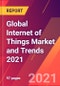 Global Internet of Things Market and Trends 2021 - Product Thumbnail Image