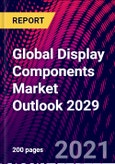 Global Display Components Market Outlook 2029- Product Image