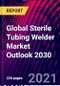 Global Sterile Tubing Welder Market Outlook 2030 - Product Thumbnail Image