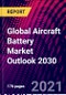 Global Aircraft Battery Market Outlook 2030 - Product Thumbnail Image