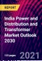 India Power and Distribution and Transformer Market Outlook 2030 - Product Thumbnail Image