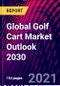 Global Golf Cart Market Outlook 2030 - Product Thumbnail Image