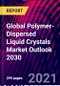 Global Polymer-Dispersed Liquid Crystals Market Outlook 2030 - Product Image