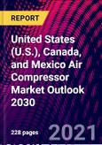 United States (U.S.), Canada, and Mexico Air Compressor Market Outlook 2030- Product Image