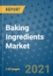 Baking Ingredients Market Outlook to 2028- Market Trends, Growth, Companies, Industry Strategies, and Post COVID Opportunity Analysis, 2018- 2028 - Product Image
