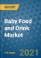 Baby Food and Drink Market Outlook to 2028- Market Trends, Growth, Companies, Industry Strategies, and Post COVID Opportunity Analysis, 2018- 2028 - Product Thumbnail Image