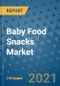 Baby Food Snacks Market Outlook to 2028- Market Trends, Growth, Companies, Industry Strategies, and Post COVID Opportunity Analysis, 2018- 2028 - Product Image
