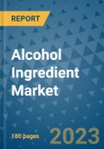 Alcohol Ingredient Market Outlook to 2028- Market Trends, Growth, Companies, Industry Strategies, and Post COVID Opportunity Analysis, 2018- 2028- Product Image
