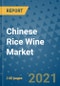 Chinese Rice Wine Market Outlook to 2028- Market Trends, Growth, Companies, Industry Strategies, and Post COVID Opportunity Analysis, 2018- 2028 - Product Image
