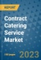 Contract Catering Service Market Outlook to 2028- Market Trends, Growth, Companies, Industry Strategies, and Post COVID Opportunity Analysis, 2018- 2028 - Product Image