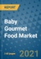 Baby Gourmet Food Market Outlook to 2028- Market Trends, Growth, Companies, Industry Strategies, and Post COVID Opportunity Analysis, 2018- 2028 - Product Image