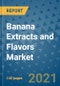 Banana Extracts and Flavors Market Outlook to 2028- Market Trends, Growth, Companies, Industry Strategies, and Post COVID Opportunity Analysis, 2018- 2028 - Product Image