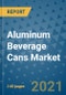 Aluminum Beverage Cans Market Outlook to 2028- Market Trends, Growth, Companies, Industry Strategies, and Post COVID Opportunity Analysis, 2018- 2028 - Product Image
