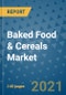 Baked Food & Cereals Market Outlook to 2028- Market Trends, Growth, Companies, Industry Strategies, and Post COVID Opportunity Analysis, 2018- 2028 - Product Image