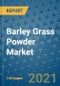 Barley Grass Powder Market Outlook to 2028- Market Trends, Growth, Companies, Industry Strategies, and Post COVID Opportunity Analysis, 2018- 2028 - Product Image