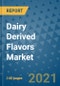 Dairy Derived Flavors Market Outlook to 2028- Market Trends, Growth, Companies, Industry Strategies, and Post COVID Opportunity Analysis, 2018- 2028 - Product Image