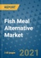 Fish Meal Alternative Market Outlook to 2028- Market Trends, Growth, Companies, Industry Strategies, and Post COVID Opportunity Analysis, 2018- 2028 - Product Image