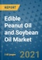 Edible Peanut Oil and Soybean Oil Market Outlook to 2028- Market Trends, Growth, Companies, Industry Strategies, and Post COVID Opportunity Analysis, 2018- 2028 - Product Image