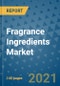 Fragrance Ingredients Market Outlook to 2028- Market Trends, Growth, Companies, Industry Strategies, and Post COVID Opportunity Analysis, 2018- 2028 - Product Thumbnail Image