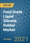 Food Grade Liquid Silicone Rubber Market Outlook to 2028- Market Trends, Growth, Companies, Industry Strategies, and Post COVID Opportunity Analysis, 2018- 2028 - Product Image