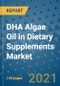 DHA Algae Oil in Dietary Supplements Market Outlook to 2028- Market Trends, Growth, Companies, Industry Strategies, and Post COVID Opportunity Analysis, 2018- 2028 - Product Image