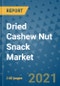 Dried Cashew Nut Snack Market Outlook to 2028- Market Trends, Growth, Companies, Industry Strategies, and Post COVID Opportunity Analysis, 2018- 2028 - Product Image