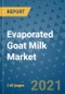Evaporated Goat Milk Market Outlook to 2028- Market Trends, Growth, Companies, Industry Strategies, and Post COVID Opportunity Analysis, 2018- 2028 - Product Image