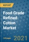 Food Grade Refined Cotton Market Outlook to 2028- Market Trends, Growth, Companies, Industry Strategies, and Post COVID Opportunity Analysis, 2018- 2028 - Product Image