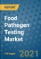 Food Pathogen Testing Market Outlook to 2028- Market Trends, Growth, Companies, Industry Strategies, and Post COVID Opportunity Analysis, 2018- 2028 - Product Image