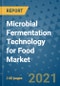 Microbial Fermentation Technology for Food Market Outlook to 2028- Market Trends, Growth, Companies, Industry Strategies, and Post COVID Opportunity Analysis, 2018- 2028 - Product Thumbnail Image