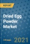 Dried Egg Powder Market Outlook to 2028- Market Trends, Growth, Companies, Industry Strategies, and Post COVID Opportunity Analysis, 2018- 2028 - Product Image