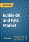 Edible Oil and Fats Market Outlook to 2028- Market Trends, Growth, Companies, Industry Strategies, and Post COVID Opportunity Analysis, 2018- 2028 - Product Image