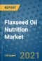 Flaxseed Oil Nutrition Market Outlook to 2028- Market Trends, Growth, Companies, Industry Strategies, and Post COVID Opportunity Analysis, 2018- 2028 - Product Image