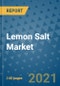 Lemon Salt Market Outlook to 2028- Market Trends, Growth, Companies, Industry Strategies, and Post COVID Opportunity Analysis, 2018- 2028 - Product Image