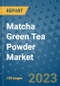 Matcha Green Tea Powder Market Outlook and Growth Forecast 2023-2030: Emerging Trends and Opportunities, Global Market Share Analysis, Industry Size, Segmentation, Post-Covid Insights, Driving Factors, Statistics, Companies, and Country Landscape - Product Image