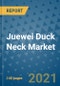 Juewei Duck Neck Market Outlook to 2028- Market Trends, Growth, Companies, Industry Strategies, and Post COVID Opportunity Analysis, 2018- 2028 - Product Image