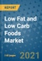 Low Fat and Low Carb Foods Market Outlook to 2028- Market Trends, Growth, Companies, Industry Strategies, and Post COVID Opportunity Analysis, 2018- 2028 - Product Image