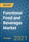 Functional Food and Beverages Market Outlook to 2028- Market Trends, Growth, Companies, Industry Strategies, and Post COVID Opportunity Analysis, 2018- 2028 - Product Image