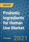 Probiotic Ingredients for Human Use Market Outlook to 2028- Market Trends, Growth, Companies, Industry Strategies, and Post COVID Opportunity Analysis, 2018- 2028 - Product Image