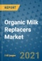 Organic Milk Replacers Market Outlook to 2028- Market Trends, Growth, Companies, Industry Strategies, and Post COVID Opportunity Analysis, 2018- 2028 - Product Image
